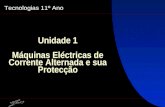 Nuno Veloso1 Unidade 1 Máquinas Eléctricas de Corrente Alternada e sua Protecção Tecnologias 11º Ano.