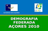 DEMOGRAFIA FEDERADA AÇORES 2010 GOVERNO DOS AÇORES.