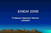ENEM 2008 Professor Maurício Werner Lazzarin. Questão 1.