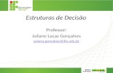 Estruturas de Decisão Professor: Juliano Lucas Gonçalves juliano.goncalves@ifsc.edu.br.