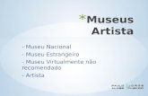 - Museu Nacional - Museu Estrangeiro - Museu Virtualmente não recomendado - Artista.