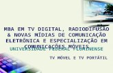 TV M ÓVEL E TV P ORTÁTIL MBA EM TV DIGITAL, RADIODIFUSÃO & NOVAS MÍDIAS DE COMUNICAÇÃO ELETRÔNICA E ESPECIALIZAÇÃO EM COMUNICAÇÕES MÓVEIS U NIVERSIDADE.