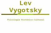 Lev Vygotsky Psicologia Histórico-Cultural. Dados Biográficos Nasceu e viveu na Rússia 1896 a 1934 Morreu vítima de tuberculose, aos 37 anos Casou-se.