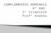 COMPLEMENTOS NOMINAIS 8º ANO 3º trimestre Profª Andréa.