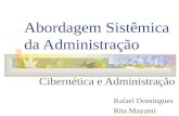 Abordagem Sistêmica da Administração Cibernética e Administração Rafael Domingues Rita Mayumi.