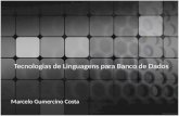 Tecnologias de Linguagens para Banco de Dados Marcelo Gumercino Costa.