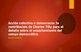 Acción colectiva e democracia: la contribución de Charles Tilly para el debate sobre el ensachamiento del campo democrático BRENO BRINGEL.