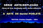 SÉRIE ARTE/REFLEXÃO Obras de Arte, meditação sobre textos reflexivos A ARTE DE daniel POBLETE TEXTOS: Charles Chaplin - VIDA.