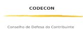 CODECON Conselho de Defesa do Contribuinte. Histórico 3-4-2003 Lei Complementar 939 institui o Código de Direitos, Garantias e Obrigações do Contribuinte.