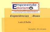 Experiências - Boas Luiz dÁvila Duração: 20 minutos.