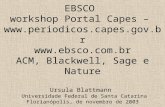 EBSCO workshop Portal Capes –   ACM, Blackwell, Sage e Nature Ursula Blattmann Universidade Federal de Santa.
