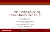 Ronaldo R Ferreira Turing Completude da Computação com DNA 1 Ronaldo Rodrigues Ferreira rrferreira@inf.ufrgs.br CM524 - Teoria da Computação Avançada PPGC.