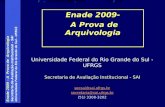 Enade 2009 – A Prova de Arquivologia Secretaria de Avaliação Institucional - SAI Universidade Federal do Rio Grande do Sul - UFRGS Enade 2009- A Prova.