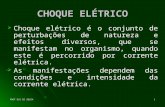 PROF RUI DE SOUZA1 CHOQUE ELÉTRICO Choque elétrico é o conjunto de perturbações de natureza e efeitos diversos, que se manifestam no organismo, quando.
