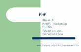 PHP Aula 4 Prof. Naércio Filho Técnico em Informática .