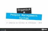 OrganicPM 5º Semestre de Sistemas de Informação 2010 People Management System.