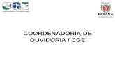COORDENADORIA DE OUVIDORIA / CGE. Sistema Ouvidoria Preceitos Resultados.