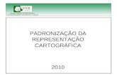 CÂMARA TÉCNICA DE CARTOGRAFIA E GEOPROCESSAMENTO DO ESTADO DO PARANÁ PADRONIZAÇÃO DA REPRESENTAÇÃO CARTOGRÁFICA 2010.