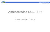 Apresentação CGE - PR CRG – MAIO - 2014. CRG - ESTRUTURA CRG SERVIDOR/ EMPREGADO/ DIRIGENTE CorinCorascorec PESSOA JURÌDICA Ceiscpaf.