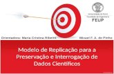 Modelo de Replicação para a Preservação e Interrogação de Dados Científicos Micael F. A. de PinhoOrientadora: Maria Cristina Ribeiro.