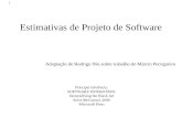 1 Estimativas de Projeto de Software Principal referência: SOFTWARE ESTIMATION: Demystifying the Black Art Steve McConnel, 2006 Microsoft Press Adaptação.