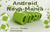 Nomes : Thalia Fernanda Mirian Lúcia. Android é um sistema operacional baseado no núcleo do Linux para dispositivos móveis, desenvolvido pela Open Handset.