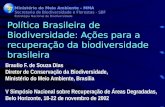 Ministério do Meio Ambiente - MMA Secretaria de Biodiversidade e Florestas - SBF Estratégia Nacional de Biodiversidade Política Brasileira de Biodiversidade:
