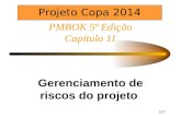 1/27 PMBOK 5ª Edição Capítulo 11 Gerenciamento de riscos do projeto  Projeto Copa 2014.