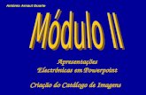 Apresentações Electrónicas em Powerpoint Criação do Catálogo de Imagens António Arnaut Duarte.