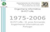 DI-FCT-UNL Departamento de Informática Faculdade de Ciências e Tecnologia Universidade Nova de Lisboa Engenharia Informática DI-FCT-UNL 1975-2006 DI-FCT-UNL: