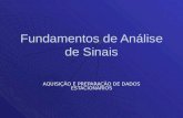 Fundamentos de Análise de Sinais AQUISIÇÃO E PREPARAÇÃO DE DADOS ESTACIONÁRIOS.
