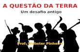 UM VELHO DESAFIO Profs.: Eônio Cavalcante e Webster Pinheiro Webster Pinheiro A QUESTÃO DA TERRA Um desafio antigo Prof. Webster Pinheiro.