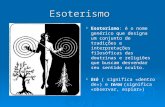 Esoterismo Esoterismo: é o nome genérico que designa um conjunto de tradições e interpretações filosóficas das doutrinas e religiões que buscam desvendar.