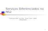1 Serviços Diferenciados no NS2 Tutoriais NS2 on-line, Xuan Chen, 2002 (Adaptado)