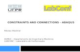 CONSTRAINTS AND CONNECTIONS - ABAQUS Nikolas Woellner DEMEC – Departamento de Engenharia Mecânica LABCONF – Laboratório de Conformação.