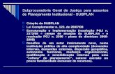Subprocuradoria Geral de Justiça para assuntos de Planejamento Institucional - SUBPLAN Criação da SUBPLAN Lei Complementar n. 122, de 28/07/08 Estruturação.