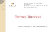 Termos Técnicos Trabalho elaborado por: João Diogo Moreira nº6 Direção Regional de Qualificação Profissional Centro de Formação Profissional da Madeira.