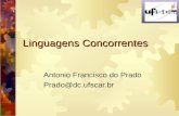 Linguagens Concorrentes Antonio Francisco do Prado Prado@dc.ufscar.br.