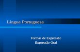Língua Portuguesa Formas de Expressão Expressão Oral.