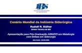Cenário Mundial da Indústria Siderúrgica São Paulo 02.09.2005 Rudolf R. Bülher Diretor Técnico do IBS Apresentação para Pós-Graduação ABM/FEI em Metalurgia.