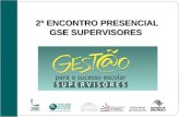 2º ENCONTRO PRESENCIAL GSE SUPERVISORES. Resultado do 1º EP GSE SUP VídeoAvaliação.