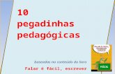 10 pegadinhas pedagógicas baseadas no conteúdo do livro Falar é fácil, escrever também! do educador e jornalista Olavo Avalone Filho.