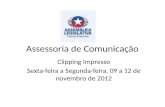 Assessoria de Comunicação Clipping Impresso Sexta-feira a Segunda-feira, 09 a 12 de novembro de 2012.