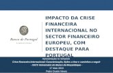 IMPACTO DA CRISE FINANCEIRA INTERNACIONAL NO SECTOR FINANCEIRO EUROPEU, COM DESTAQUE PARA PORTUGAL Apresentação no Simpósio Crise financeira internacional: