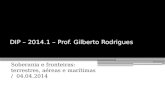 DIP – 2014.1 – Prof. Gilberto Rodrigues Soberania e fronteiras: terrestres, aéreas e marítimas / 04.04.2014.