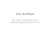 IGC do Brasil BT-1306: Como gerar seus relatórios especiais no ELF.net.