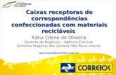 Responsabilidade Sócio Ambiental Caixas receptoras de correspondências confeccionadas com materiais recicláveis Katia Cilene de Oliveira Gerente de Negócios.