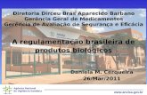 Agência Nacional de Vigilância Sanitária  A regulamentação brasileira de produtos biológicos Diretoria Dirceu Brás Aparecido Barbano Gerência.