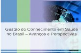 Gestão do Conhecimento em Saúde no Brasil – Avanços e Perspectivas.