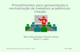 Maria Bernardete M. Alves e Marili I. LopesUFSC/2006 Procedimentos para apresentação e normalização de trabalhos acadêmicos: Citação Maria Bernardete Martins.